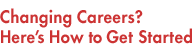 Changing Careers? Here's How to Get Started